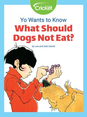 cover image of Yo Wants to Know: What Should Dogs Not Eat?
